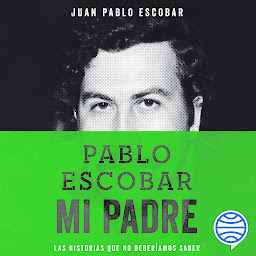 Icon image Pablo Escobar, mi padre