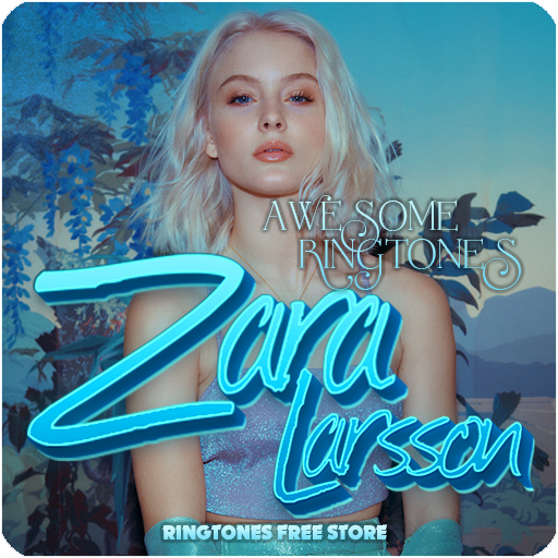 Zara Larsson Awesome Ringtones