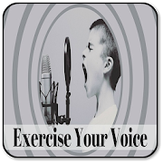 How to Exercise Your Voice