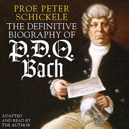 Icon image The Definitive Biography of P.D.Q. Bach