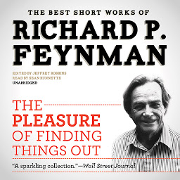 Ikonbild för The Pleasure of Finding Things Out: The Best Short Works of Richard P. Feynman