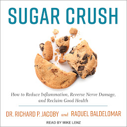 Icon image Sugar Crush: How to Reduce Inflammation, Reverse Nerve Damage, and Reclaim Good Health