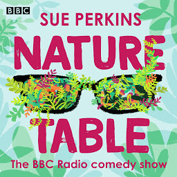 Obraz ikony: Sue Perkins: Nature Table: The BBC Radio comedy show
