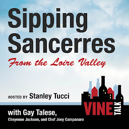 Symbolbild für Sipping Sancerres from the Loire Valley: Vine Talk Episode 107