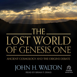 Icon image The Lost World of Genesis One: Ancient Cosmology and the Origins Debate