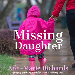 Icon image Missing Daughter (A gripping psychological thriller with a shocking twist)