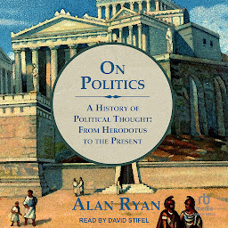 Icon image On Politics: A History of Political Thought: From Herodotus to the Present