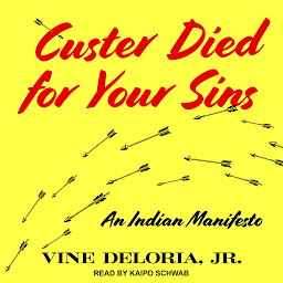 Icon image Custer Died for Your Sins: An Indian Manifesto