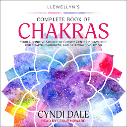 Icon image Llewellyn's Complete Book of Chakras: Your Definitive Source of Energy Center Knowledge for Health, Happiness, and Spiritual Evolution