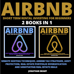 Kuvake-kuva Airbnb Short Term Rental Investing For Beginners: Remote Hosting Techniques, Airbnb Tax Strategies, Asset Protection, Real Estate Portfolio Diversification And Negotiating Real Estate Deals 2 Books In 1
