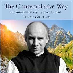 Icon image The Contemplative Way: Exploring the Rocky Land of the Soul