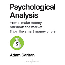 Icon image Psychological Analysis: How to Make Money, Outsmart the Market, and Join the Smart Money Circle