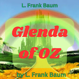 Icon image L. Frank Baum: Glenda of OZ