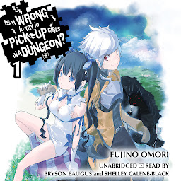 Icon image Is It Wrong to Try to Pick Up Girls in a Dungeon?, Vol. 1