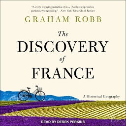 Icon image The Discovery of France: A Historical Geography