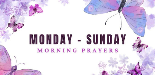 Monday-Sunday Morning Prayers