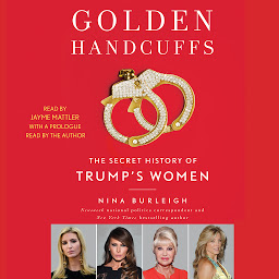 Icon image Golden Handcuffs: The Secret History of Trump's Women