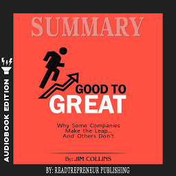 Icon image Summary of Good to Great: Why Some Companies Make the Leap...And Others Don't by Jim Collins