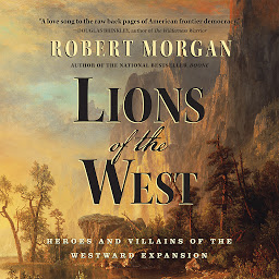 Icon image Lions of the West: Heroes and Villains of the Westward Expansion