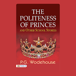 Icon image The Politeness of Princes, and Other School Stories – Audiobook: The Politeness of Princes, and Other School Stories: Whimsical Tales of School Days