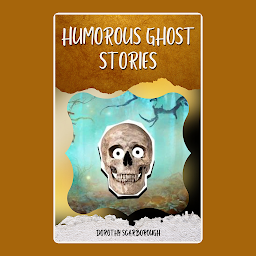 Icoonafbeelding voor HUMOROUS GHOST STORIES BY DOROTHY SCARBOROUGH: HUMOROUS GHOST STORIES BY DOROTHY SCARBOROUGH: Chilling Tales with a Delightful Twist of Humor by [Author's Name]