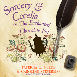 Icon image Sorcery & Cecelia: Or, The Enchanted Chocolate Pot