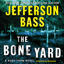Obraz ikony: The Bone Yard: A Body Farm Novel