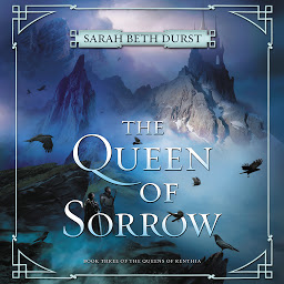 Icon image The Queen of Sorrow: Book Three of The Queens of Renthia