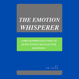 Icon image The Emotion Whisperer: A Breakthrough Guide to Effectively Manage Our Emotions