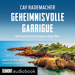 Icon image Geheimnisvolle Garrigue (Capitaine Roger Blanc ermittelt): Ein Provence-Krimi mit Capitaine Roger Blanc