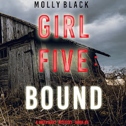 Icon image Girl Five: Bound (A Maya Gray FBI Suspense Thriller—Book 5)