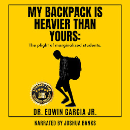 Icon image My Backpack is Heavier Than Yours: The plight of marginalized students.
