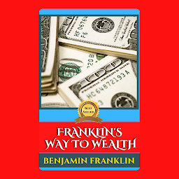 Icon image FRANKLIN'S WAY TO WEALTH: Franklin's Way to Wealth - Unlocking Financial Success and Prosperity