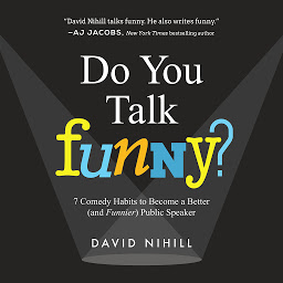 Imatge d'icona Do You Talk Funny?: 7 Comedy Habits to Become a Better (and Funnier) Public Speaker