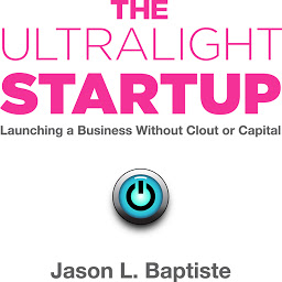 Icon image The Ultralight Startup: Launching a Business Without Clout or Capital