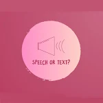 Cover Image of 下载 text or speech??  APK