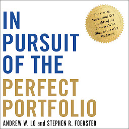 Icon image In Pursuit of the Perfect Portfolio: The Stories, Voices, and Key Insights of the Pioneers Who Shaped the Way We Invest