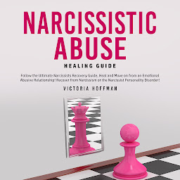 Imagen de icono Narcissistic Abuse Healing Guide: Follow the Ultimate Narcissists Recovery Guide, Heal and Move on from an Emotional Abusive Relationship! Recover from Narcissism or Narcissist Personality Disorder!
