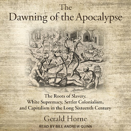 Piktogramos vaizdas („The Dawning of the Apocalypse: The Roots of Slavery, White Supremacy, Settler Colonialism, and Capitalism in the Long Sixteenth Century“)