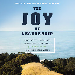 Ikonbillede The Joy of Leadership: How Positive Psychology Can Maximize Your Impact (and Make You Happier) in a Challenging World
