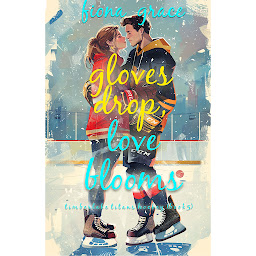 Зображення значка Gloves Drop, Love Blooms (A Timberlake Titans Hockey Romance—Book 5)