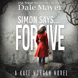 Icon image Simon Says...Forgive: Kate Moragan Thriller, Book 7 (AI Narrated)