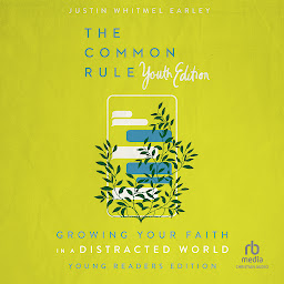 Icon image The Common Rule Youth Edition: Growing Your Faith in a Distracted World