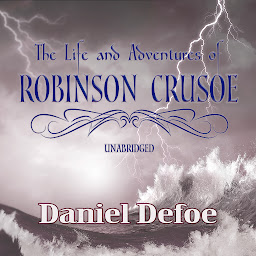 Icon image THE LIFE AND ADVENTURES OF ROBINSON CRUSOE: UNABRIDGED ORIGINAL CLASSIC