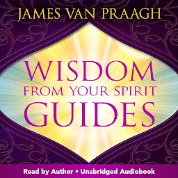Icon image Wisdom from Your Spirit Guides: A Handbook to Contact Your Soul's Greatest Teachers