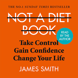 Obraz ikony: Not a Diet Book: Take Control. Gain Confidence. Change Your Life.
