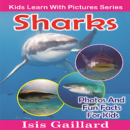 Icon image Sharks: Photos and Fun Facts for Kids