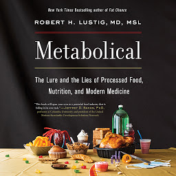 Obraz ikony: Metabolical: The Lure and the Lies of Processed Food, Nutrition, and Modern Medicine
