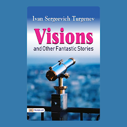 Icon image Visions and other fantastic stories – Audiobook: Visions and other fantastic stories: Immerse in Turgenev's Worlds of Wonder