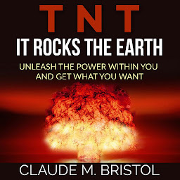Obraz ikony: T.N.T. It Rocks The Earth: Unleash the power within you and get what you want